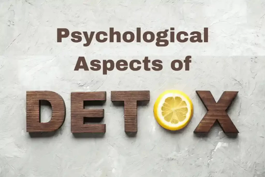 The Psychological Aspects of Detox: A Multifaceted Journey Psychological Aspects of Detox
