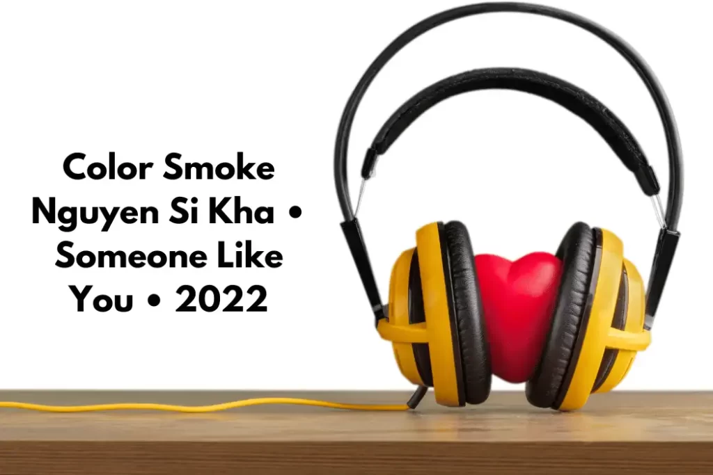 Color Smoke Nguyen Si Kha • Someone Like You • 2022