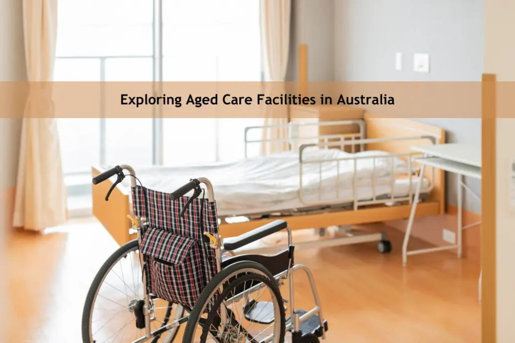 Exploring Aged Care Facilities in Australia Aged Care Facilities